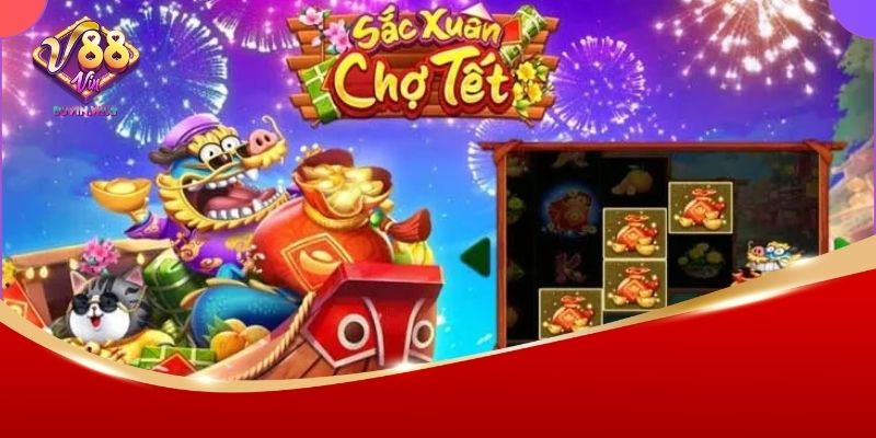 Mẹo chơi nổ hũ chợ tết xưa 88Vin hay